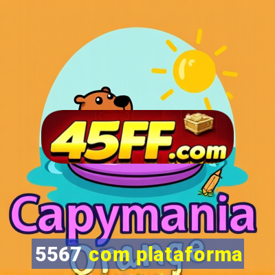 5567 com plataforma